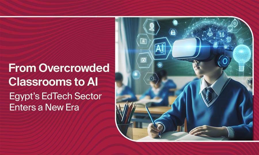 From Overcrowded Classrooms to AI: Egypt’s EdTech Sector Enters a New Era
